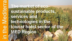 The market of eco-sustainable products, services and technologies in the tourist-hotel sector in the MED Region - study 27 may 2011